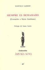 Siempre es demasiado (Evocación a María Zambrano)
