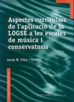 ASPECTOS CURRICULARES DE LA APLICACION DE LA LOGSE EN LAS ESCUELAS DE MUSICA Y LOS CONSERVATORIOS