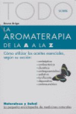 TODO SOBRE AROMATERAPIA DE LA A A LA Z