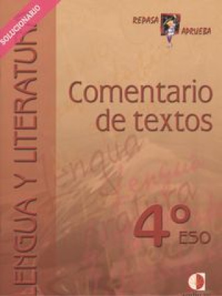 Repasa y aprueba, comentario de textos, 4 ESO. Libro del profesor