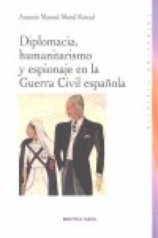 Diplomacia, humanitarismo y espionaje en la Guerra Civil española