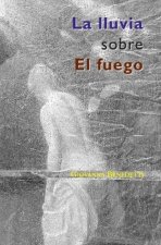 La lluvia sobre el fuego