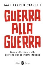 Guerra alla guerra. Guida alle idee e alle pratiche del pacifismo italiano