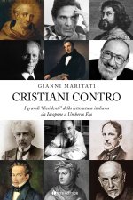 Cristiani contro. I grandi «dissidenti» della letteratura italiana da Iacopone a Umberto Eco