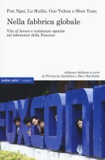 Nella fabbrica globale. Vite al lavoro e resistenze operaie nei laboratori della Foxconn