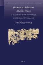 The Aeolic Dialects of Ancient Greek: A Study in Historical Dialectology and Linguistic Classification