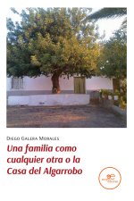 UNA FAMILIA COMO CUALQUIER OTRA O LA CASA DEL ALGARROBO