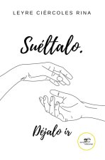 SUELTALO. DEJALO IR