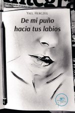DE MI PUÑO HACIA TUS LABIOS