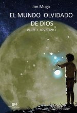 EL MUNDO OLVIDADO DE DIOS PARTE I. LOS CLANES