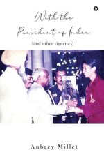 With the President of India: (and other vignettes)