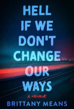 Hell If We Don't Change Our Ways: A Memoir