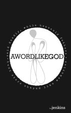 A Word Like God: Said Deadly, While Heavenly Fathers Hunt Stars Shaped Like Memories