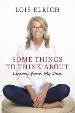 Some Things to Think about: Lessons from My Dad