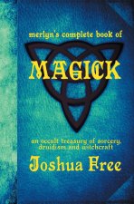Merlyn's Complete Book of Magick: An Occult Treasury of Sorcery, Druidism & Witchcraft