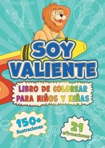 Soy Valiente: Libro de Colorear Para Ni?os y Ni?as