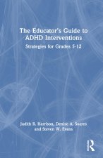 Educator's Guide to ADHD Interventions