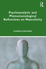 Psychoanalytic and Phenomenological Reflections on Masculinity