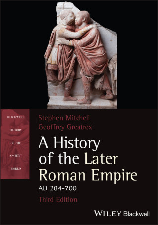 History of the Later Roman Empire, AD 284-700, T hird Edition