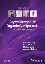 Crystallization of Organic Compounds: An Industria l Perspective, Second Edition