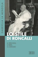 stile di Roncalli. Il vescovo, il papa, il concilio