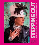 Stepping Out: 50 Plus Years of Unapologetic African American Style