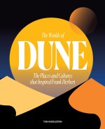 The Worlds of Dune: The Places and Cultures That Inspired Frank Herbert