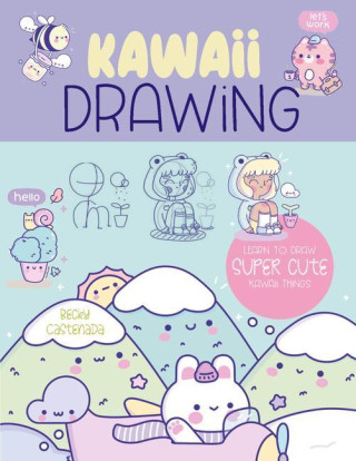Kawaii Drawing: Learn to Draw More Than 200 Supercute Things