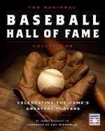 The National Baseball Hall of Fame Collection - Revised and Updated: Celebrating the Game's Greatest Players