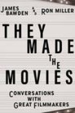 They Made the Movies: Conversations with Great Filmmakers