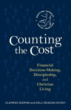 Counting the Cost: Financial Decision-Making, Discipleship, and Christian Living