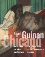 Robert Guinan, un peintre à Chicago en marge du rêve américain