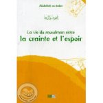 La Crainte et l'Espoir - Dans la vie du musulman