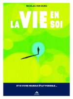 La vie en soi - Et si vivre heureux Etait possible