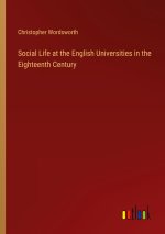 Social Life at the English Universities in the Eighteenth Century