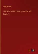 The Three Devils: Luther's, Milton's, and Goethe's