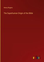 The Superhuman Origin of the Bible