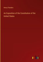An Exposition of the Constitution of the United States