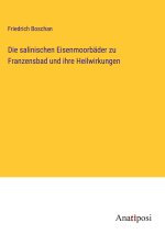 Die salinischen Eisenmoorbäder zu Franzensbad und ihre Heilwirkungen