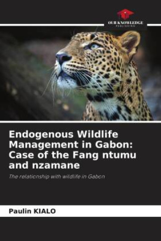 Endogenous Wildlife Management in Gabon: Case of the Fang ntumu and nzamane