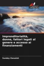Imprenditorialit?, donne, fattori legati al genere e accesso ai finanziamenti