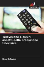 Televisione e alcuni aspetti della produzione televisiva
