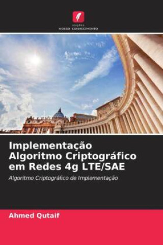 Implementaç?o Algoritmo Criptográfico em Redes 4g LTE/SAE
