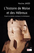 L'histoire de MoIse et des Hebreux - D'aprEs les donnEes coraniques et archEologiques