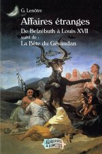 Affaires Etranges, de BelzEbuth A Louis XVII suivi de La BEte du GEvaudan