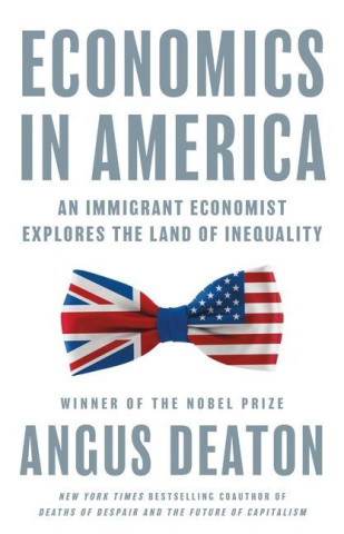 Economics in America – An Immigrant Economist Explores the Land of Inequality