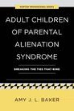 Adult Children of Parental Alienation Syndrome: Breaking the Ties That Bind