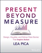 The Ultimate Story-Driven Data Bible: Design, Visualize, and Deliver Business Presentations That Inspire Action