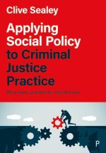 Applying Social Policy to Criminal Justice Practice: What Every Practitioner Should Know