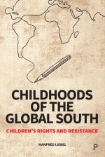 Childhoods of the Global South: Children's Rights and Resistance